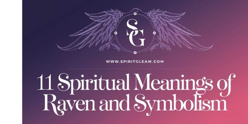 11 Spiritual Meanings of Raven and Symbolism